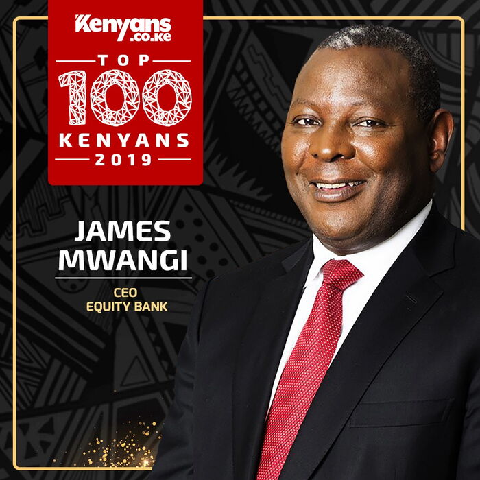 Equity CEO James Mwangi is among Top 100 Kenyans 2019.